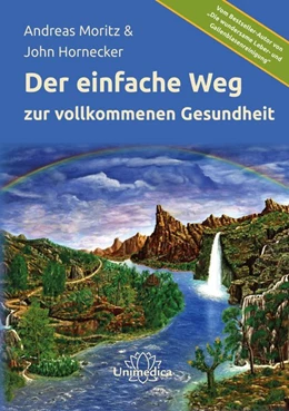 Abbildung von Moritz / Hornecker | Der einfache Weg zu vollkommener Gesundheit | 1. Auflage | 2020 | beck-shop.de