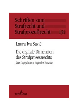 Abbildung von Savic | Die digitale Dimension des Strafprozessrechts | 1. Auflage | 2019 | 131 | beck-shop.de