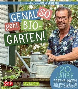 Abbildung von Ploberger | Genau so geht Bio-Garten! | 1. Auflage | 2020 | beck-shop.de