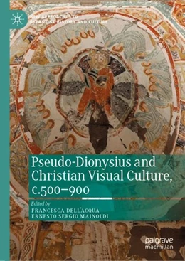 Abbildung von Dell'Acqua / Mainoldi | Pseudo-Dionysius and Christian Visual Culture, c.500-900 | 1. Auflage | 2019 | beck-shop.de