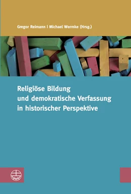 Abbildung von Reimann / Wermke | Religiöse Bildung und demokratische Verfassung in historischer Perspektive | 1. Auflage | 2019 | beck-shop.de