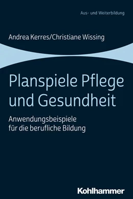 Abbildung von Kerres / Wissing | Planspiele Pflege und Gesundheit | 1. Auflage | 2020 | beck-shop.de