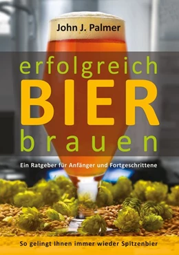 Abbildung von Palmer | erfolgreich Bier brauen | 1. Auflage | 2020 | beck-shop.de