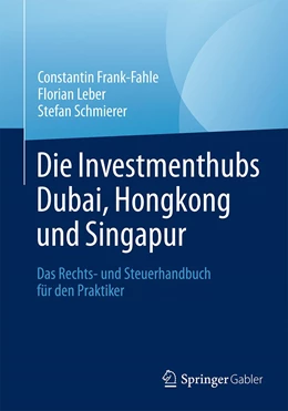 Abbildung von Frank-Fahle / Leber | Die Investmenthubs Dubai, Hongkong und Singapur | 1. Auflage | 2020 | beck-shop.de