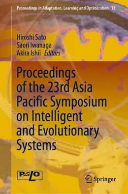 Abbildung von Sato / Iwanaga | Proceedings of the 23rd Asia Pacific Symposium on Intelligent and Evolutionary Systems | 1. Auflage | 2019 | beck-shop.de