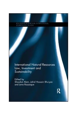 Abbildung von Alam / Razzaque | International Natural Resources Law, Investment and Sustainability | 1. Auflage | 2019 | beck-shop.de