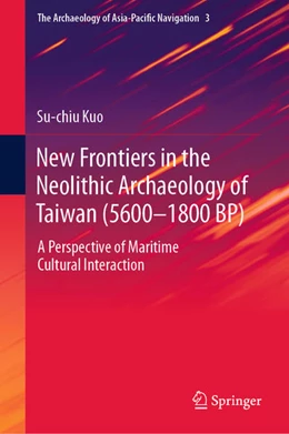 Abbildung von Kuo | New Frontiers in the Neolithic Archaeology of Taiwan (5600-1800 BP) | 1. Auflage | 2019 | beck-shop.de