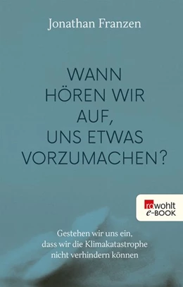 Abbildung von Franzen | Wann hören wir auf, uns etwas vorzumachen? | 1. Auflage | 2020 | beck-shop.de