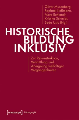 Abbildung von Musenberg / Koßmann | Historische Bildung inklusiv | 1. Auflage | 2021 | beck-shop.de