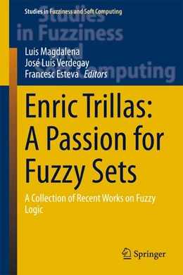 Abbildung von Magdalena / Verdegay | Enric Trillas: A Passion for Fuzzy Sets | 1. Auflage | 2015 | beck-shop.de