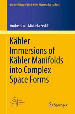 Abbildung von Loi / Zedda | Kähler Immersions of Kähler Manifolds into Complex Space Forms | 1. Auflage | 2018 | beck-shop.de