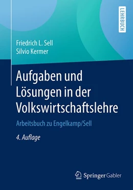 Abbildung von Sell / Kermer | Aufgaben und Lösungen in der Volkswirtschaftslehre | 4. Auflage | 2017 | beck-shop.de