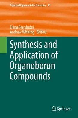 Abbildung von Fernández / Whiting | Synthesis and Application of Organoboron Compounds | 1. Auflage | 2015 | beck-shop.de