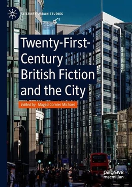 Abbildung von Michael | Twenty-First-Century British Fiction and the City | 1. Auflage | 2018 | beck-shop.de