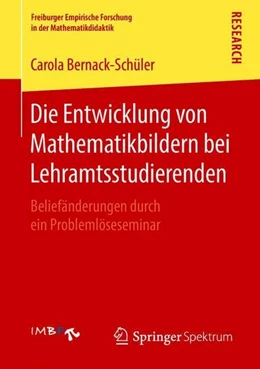 Abbildung von Bernack-Schüler | Die Entwicklung von Mathematikbildern bei Lehramtsstudierenden | 1. Auflage | 2018 | beck-shop.de