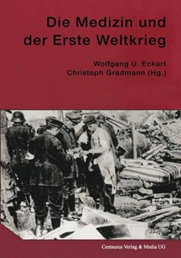 Abbildung von Eckart / Gradmann | Die Medizin und der Erste Weltkrieg | 1. Auflage | 2017 | beck-shop.de