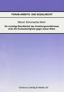 Abbildung von Schumacher-Mohr | Die vorzeitige Beendbarkeit des Anstellverhältnisses eines AG-Vorstandmitglieds gegen seinen Willen | 1. Auflage | 2017 | beck-shop.de