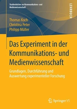 Abbildung von Koch / Peter | Das Experiment in der Kommunikations- und Medienwissenschaft | 1. Auflage | 2018 | beck-shop.de