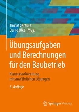 Abbildung von Krause / Ulke | Übungsaufgaben und Berechnungen für den Baubetrieb | 3. Auflage | 2019 | beck-shop.de