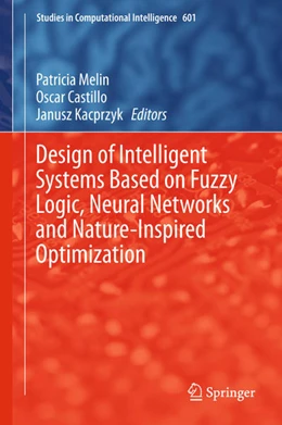 Abbildung von Melin / Castillo | Design of Intelligent Systems Based on Fuzzy Logic, Neural Networks and Nature-Inspired Optimization | 1. Auflage | 2015 | beck-shop.de