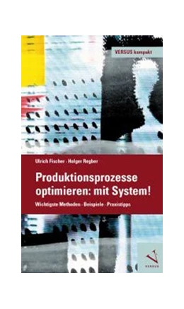 Abbildung von Fischer / Regber | Produktionsprozesse optimieren: mit System! | 2. Auflage | 2013 | beck-shop.de