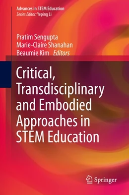 Abbildung von Sengupta / Shanahan | Critical, Transdisciplinary and Embodied Approaches in STEM Education | 1. Auflage | 2019 | beck-shop.de