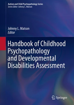 Abbildung von Matson | Handbook of Childhood Psychopathology and Developmental Disabilities Assessment | 1. Auflage | 2018 | beck-shop.de