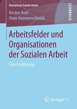 Abbildung von Aner / Hammerschmidt | Arbeitsfelder und Organisationen der Sozialen Arbeit | 1. Auflage | 2018 | beck-shop.de