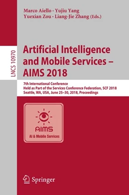 Abbildung von Aiello / Yang | Artificial Intelligence and Mobile Services - AIMS 2018 | 1. Auflage | 2018 | beck-shop.de