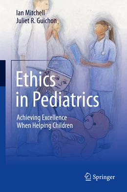 Abbildung von Mitchell / Guichon | Ethics in Pediatrics | 1. Auflage | 2020 | beck-shop.de