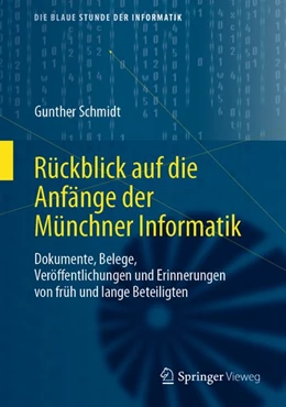 Abbildung von Schmidt | Rückblick auf die Anfänge der Münchner Informatik | 1. Auflage | 2020 | beck-shop.de