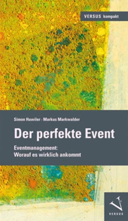 Abbildung von Huwiler / Markwalder | Der perfekte Event | 1. Auflage | 2018 | beck-shop.de