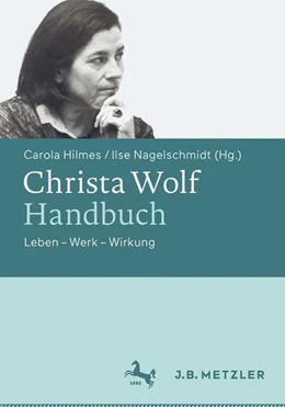 Abbildung von Hilmes / Nagelschmidt | Christa Wolf-Handbuch | 1. Auflage | 2016 | beck-shop.de