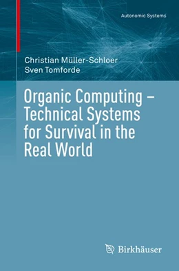 Abbildung von Müller-Schloer / Tomforde | Organic Computing - Technical Systems for Survival in the Real World | 1. Auflage | 2017 | beck-shop.de