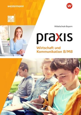 Abbildung von Praxis Wirtschaft und Kommunikation 8/M8. Schulbuch. Für Mittelschulen in Bayern | 1. Auflage | 2020 | beck-shop.de