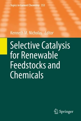 Abbildung von Nicholas | Selective Catalysis for Renewable Feedstocks and Chemicals | 1. Auflage | 2014 | beck-shop.de