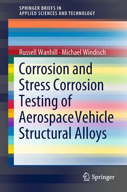Abbildung von Wanhill / Windisch | Corrosion and Stress Corrosion Testing of Aerospace Vehicle Structural Alloys | 1. Auflage | 2018 | beck-shop.de