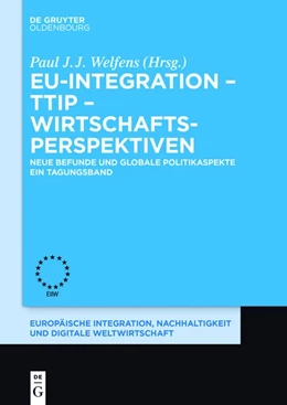 Abbildung von Welfens | EU-Integration - TTIP - Wirtschaftsperspektiven | 1. Auflage | 2016 | beck-shop.de
