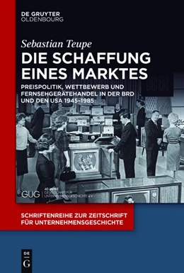 Abbildung von Teupe | Die Schaffung eines Marktes | 1. Auflage | 2016 | beck-shop.de