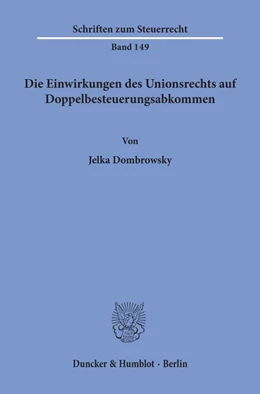 Abbildung von Dombrowsky | Die Einwirkungen des Unionsrechts auf Doppelbesteuerungsabkommen | 1. Auflage | 2020 | 149 | beck-shop.de