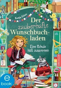 Abbildung von Frixe | Der zauberhafte Wunschbuchladen 6. Eine Schule hält zusammen | 1. Auflage | 2020 | beck-shop.de