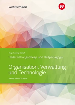 Abbildung von Niehoff / Greving | Heilerziehungspflege und Heilpädagogik. Schulbuch. Organisation, Verwaltung und Technologie | 1. Auflage | 2020 | beck-shop.de