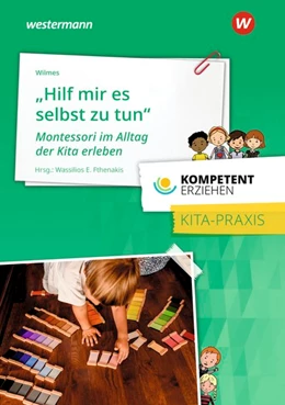 Abbildung von Fthenakis / Wilmes | Kompetent erziehen. Montessori im Alltag der Kita erleben. Praxisband | 1. Auflage | 2020 | beck-shop.de
