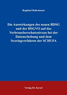 Abbildung von Rohrmoser | Die Auswirkungen des neuen BDSG und der DSGVO auf das Verbraucherschutzniveau bei der Datenerhebung und dem Scoringverfahren der SCHUFA | 1. Auflage | 2020 | 29 | beck-shop.de