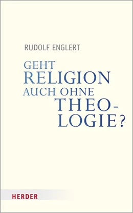 Abbildung von Englert | Geht Religion auch ohne Theologie? | 1. Auflage | 2020 | beck-shop.de