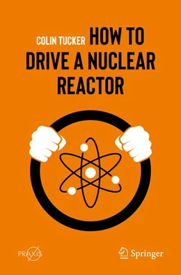 Abbildung von Tucker | How to Drive a Nuclear Reactor | 1. Auflage | 2020 | beck-shop.de