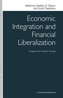 Abbildung von Gibson / Tsakalotos | Economic Integration and Financial Liberalization | 1. Auflage | 2016 | beck-shop.de