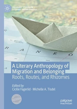 Abbildung von Fagerlid / Tisdel | A Literary Anthropology of Migration and Belonging | 1. Auflage | 2020 | beck-shop.de