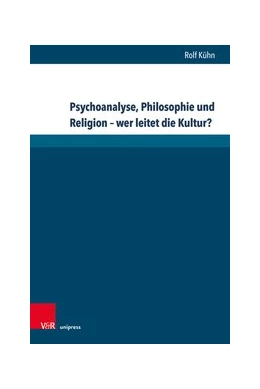 Abbildung von Kühn | Psychoanalyse, Philosophie und Religion - wer leitet die Kultur? | 1. Auflage | 2020 | beck-shop.de