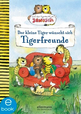 Abbildung von Fickel | Nach einer Figurenwelt von Janosch. Der kleine Tiger wünscht sich Tigerfreunde | 1. Auflage | 2018 | beck-shop.de